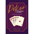 Poker Probabilities Unveiled: Advanced Techniques for Winning Hands