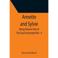 Annette and Sylvie: Being Volume One of The Soul Enchanted Part - II