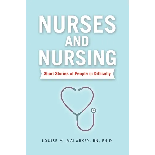 Nurses and Nursing: Short Stories of People in Difficulty