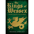 The Kings of Wessex: From Cerdic to Alfred