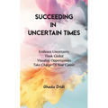 Succeeding in Uncertain Times