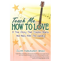 Teach Me How to Love: A True Story That Touches Hearts & Helps With The Laundry