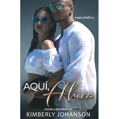 Aquí, Ahora: Novela Romántica