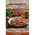 Complete Volumetrics Diet Cookbook Recipes: Discovering the Joy of Cooking with Complete Volumetrics Diet Recipes for beginners