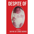 Despite Of!: A Story of Physical, Verbal, and Emotional Abuse