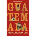 Guatemala: High Life, Low Life