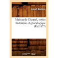 Maison de Gicquel, Notice Historique Et Généalogique (Éd.1877)