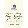 Symie's Story: Early Memories of an Old Jew: from South Haven, Michigan