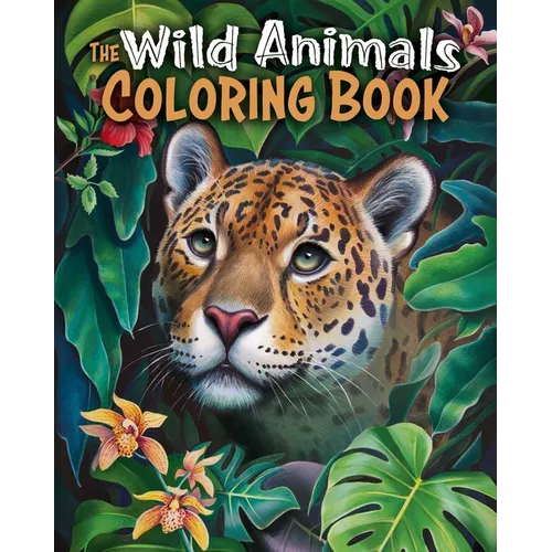 The Wild Animals Coloring Book: Over 45 Images to Color