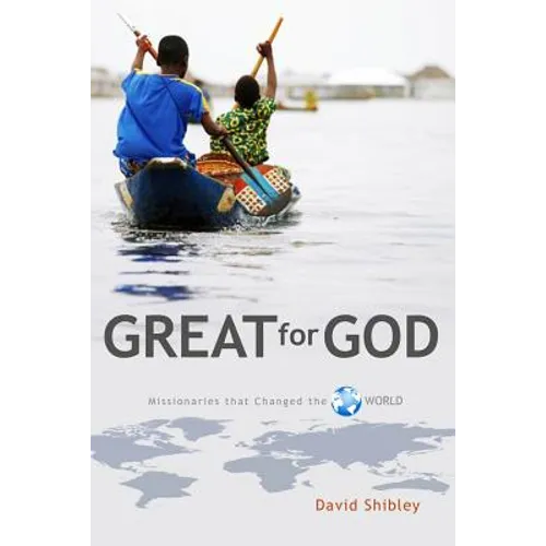 Great for God: Missionaries Who Changed the World