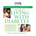 American Medical Association Guide to Living with Diabetes: Preventing and Treating Type 2 Diabetes - Essential Information You and Your Family Need t