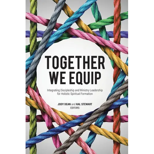 Together We Equip: Integrating Discipleship and Ministry Leadership for Holistic Spiritual Formation