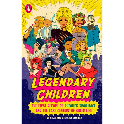 Legendary Children: The First Decade of Rupaul's Drag Race and the Last Century of Queer Life