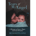 Tears of My Angel: A Memoir of Love, Hope, and Lost Dreams