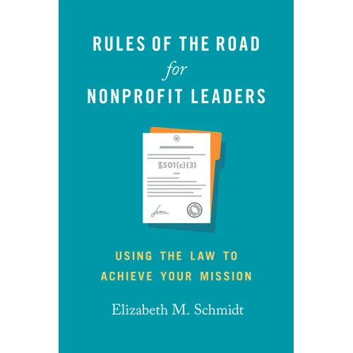 Rules of the Road for Nonprofit Leaders: Using the Law to Achieve Your Mission