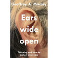 Ears Wide Open: The Why and How To Protect Your Ears
