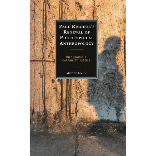 Paul Ricoeur's Renewal of Philosophical Anthropology: Vulnerability, Capability, Justice