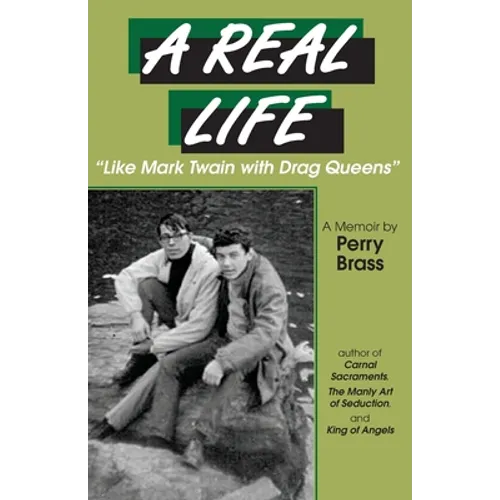 A Real Life, "Like Mark Twain with Drag Queens": A Memoir "Like Mark Twain with Drag Queens"