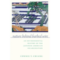 Nature Behind Barbed Wire: An Environmental History of the Japanese American Incarceration