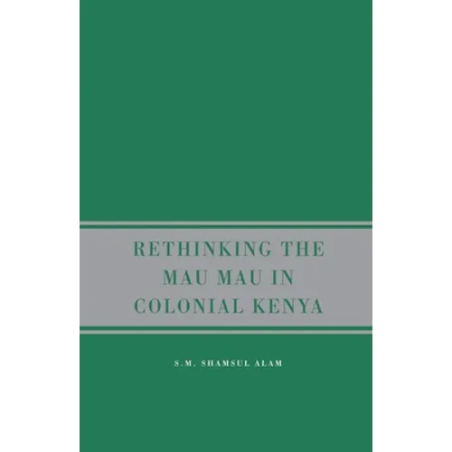 Rethinking Mau Mau in Colonial Kenya