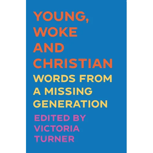Young, Woke and Christian: Words from a Missing Generation