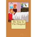 My Trip To The Hospital