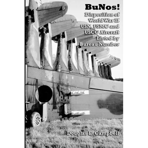 BuNos! Disposition of World War II USN, USMC and USCG Aircraft Listed by Bureau Number
