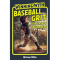 Baseball Grit: The Mental Toughness Youth Baseball Book for Young Readers, An Inspirational Sports Chapter Book for Kids 8-12
