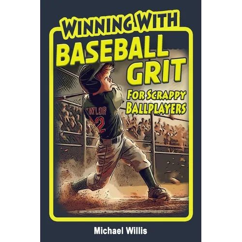 Baseball Grit: The Mental Toughness Youth Baseball Book for Young Readers, An Inspirational Sports Chapter Book for Kids 8-12
