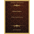 Chinese Pottery: A Short Historical Survey