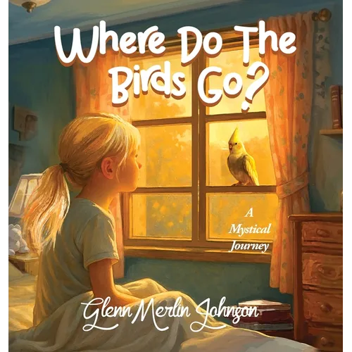 Where Do The Birds Go? A Mystical Journey: Birds mysteriously disappear when the sun goes down and reappear at sun up. Where do they go?