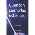 Cuento y sueño las estrellas: Narrativa venezolana