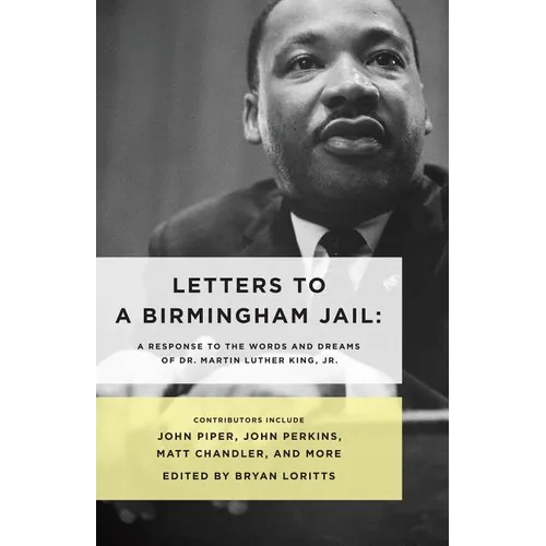 Letters to a Birmingham Jail: A Response to the Words and Dreams of Dr. Martin Luther King, Jr.