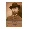 The Poetry of Algernon Charles Swinburne - Volume II: Poems and Ballads, The First Series