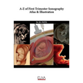 A-Z of First Trimester Sonography Atlas & Illustration