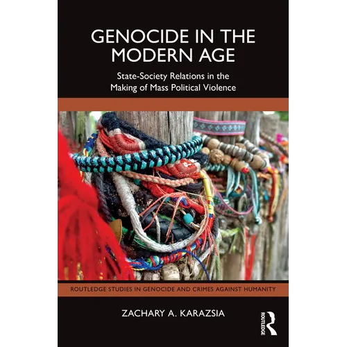 Genocide in the Modern Age: State-Society Relations in the Making of Mass Political Violence