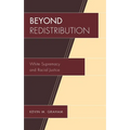 Beyond Redistribution: White Supremacy and Racial Justice