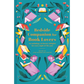 Bedside Companion for Book Lovers: An Anthology of Literary Delights for Every Night of the Year