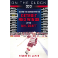 On the Clock: Detroit Red Wings: Behind the Scenes with the Detroit Red Wings at the NHL Draft