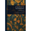 A Manual of Shoemaking