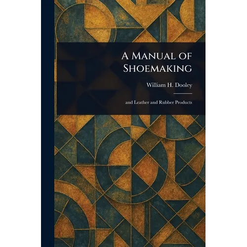 A Manual of Shoemaking