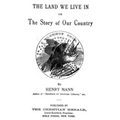 The Land We Live In: Or The Story Of Our Country