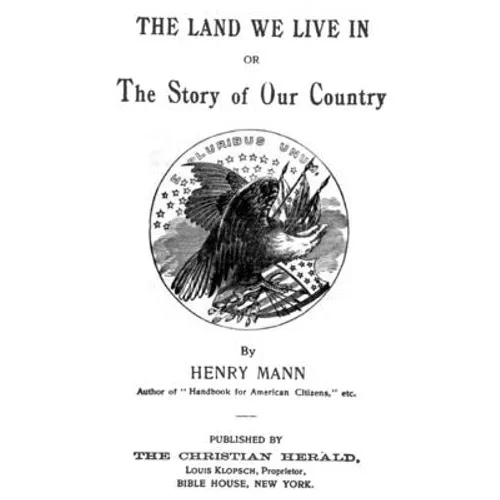 The Land We Live In: Or The Story Of Our Country