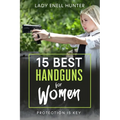15 Best Handguns for Women: Protection Is the Key