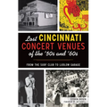 Lost Cincinnati Concert Venues of the '50s and '60s: From the Surf Club to Ludlow Garage