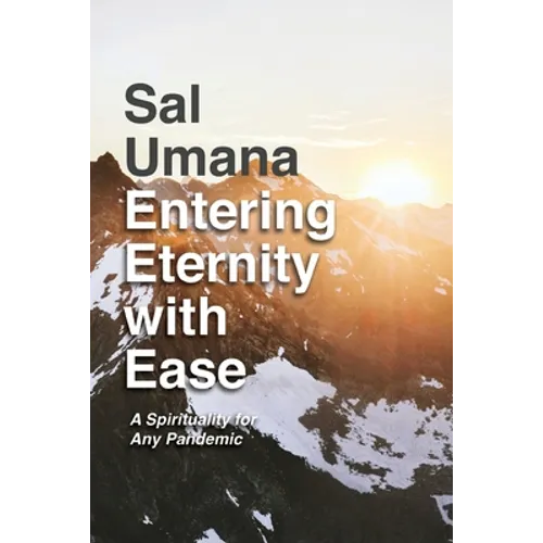 Entering Eternity with Ease: A Spirituality for Any Pandemic