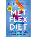 The Met Flex Diet: Burn Better Fuel, Burn More Fat