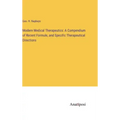 Modern Medical Therapeutics: A Compendium of Recent Formule, and Specific Therapeutical Directions