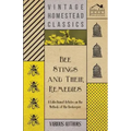 Bee Stings and Their Remedies - A Collection of Articles on the Methods of the Beekeeper