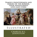 Famous frontiersmen and heroes of the border, their adventurous lives and stirri